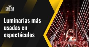 Luminarias más usadas en espectáculos 