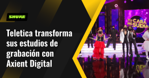 Teletica transforma sus estudios de grabación con Axient Digital