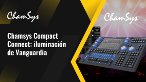 Chamsys Compact Connect: iluminación de Vanguardia