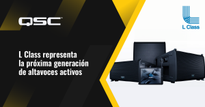 L Class de QSC representa la próxima generación de altavoces activos