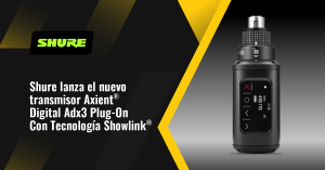 Shure lanza el nuevo transmisor Axient® Digital Adx3 Plug-On Con Tecnología Showlink