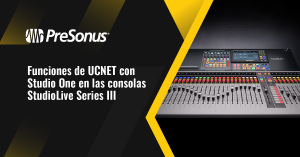 Funciones de UCNET con Studio One en las consolas StudioLive Series III 