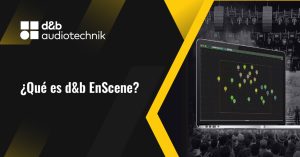 ¿Qué es d&b EnScene?