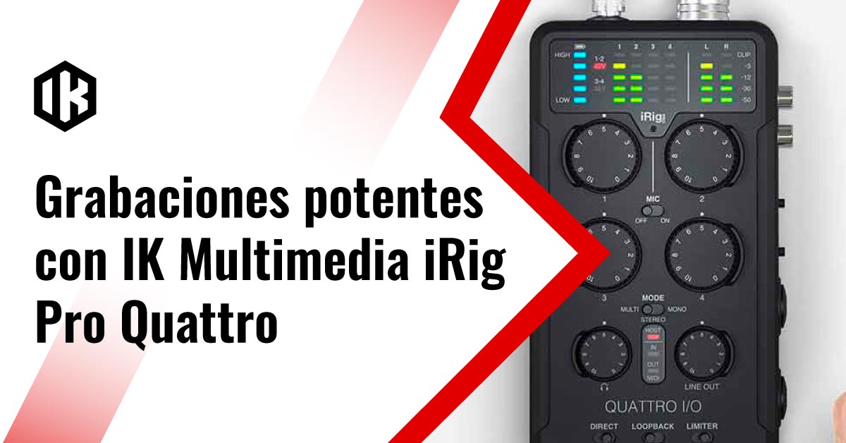 Influencia El hotel dar a entender Grabaciones potentes con IK Multimedia iRig Pro Quattro