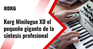 Korg Minilogue XD el pequeño gigante de la síntesis profesional 