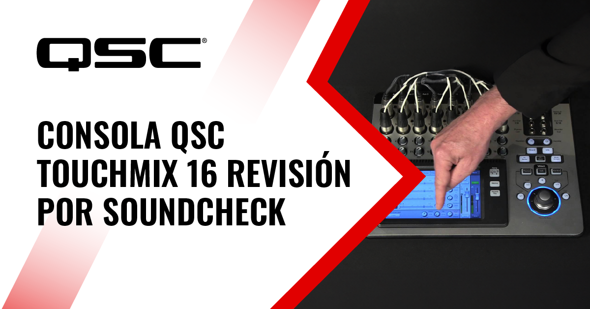 CONSOLA QSC TOUCHMIX 16 REVISIÓN POR SOUNDCHECK 