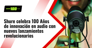 Shure celebra 100 Años de innovación en audio con nuevos lanzamientos revolucionarios