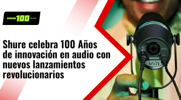 Shure celebra 100 Años de innovación en audio con nuevos lanzamientos revolucionarios