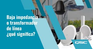 Baja impedancia o transformador de línea ¿qué significa? 