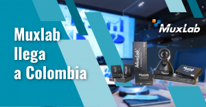 MUXLAB LLEGA A COLOMBIA 