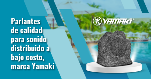 Parlantes de calidad para sonido distribuido a bajo costo, marca Yamaki