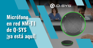 Micrófono en red NM-T1 de Q-SYS ¡ya está aquí! 