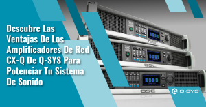 Descubre las ventajas de los amplificadores de red CX-Q de Q-SYS para potenciar tu sistema de sonido 