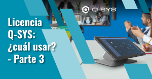 Licencia Q-SYS: ¿cuáles usar? – Parte 3 