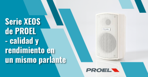 XEOS de Proel, calidad y rendimiento en un mismo parlante