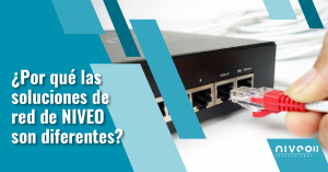 Por qué las soluciones de red de NIVEO son diferentes 