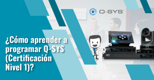 Programar Q-SYS (Certificación Nivel 1) ¿Cómo hacerlo?